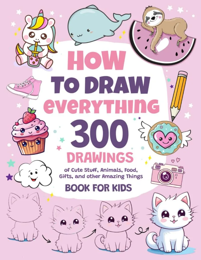 How To Draw Everything 300 Drawings of Cute Stuff Animals Food Gifts and other Amazing Things | Book For Kids | Babyz Corner