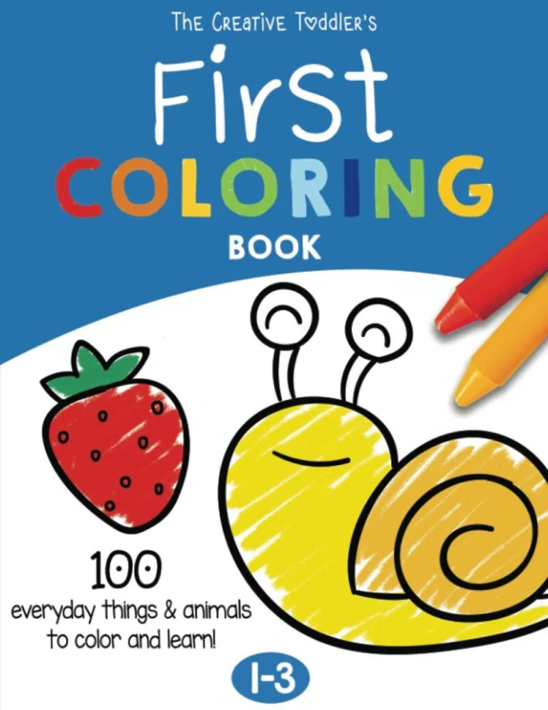 The Creative Toddlers First Coloring Book Ages 1-3 100 Everyday Things and Animals to Color and Learn | For Toddlers and Kids ages 1 2 3 US Edition | Babyz Corner